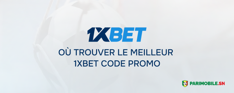 Où trouver le meilleur 1xbet code promo Parimobile Sénégal 1xBet